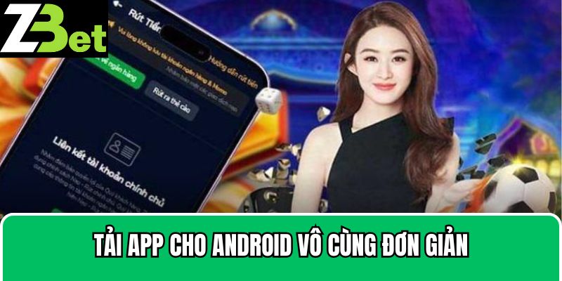 Tải app cho Android vô cùng đơn giản