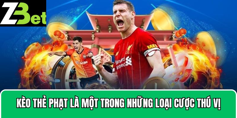 Kèo thẻ phạt là một trong những loại cược thú vị