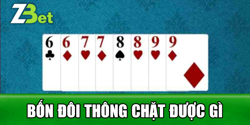 Bốn Đôi Thông Chặt Được Gì