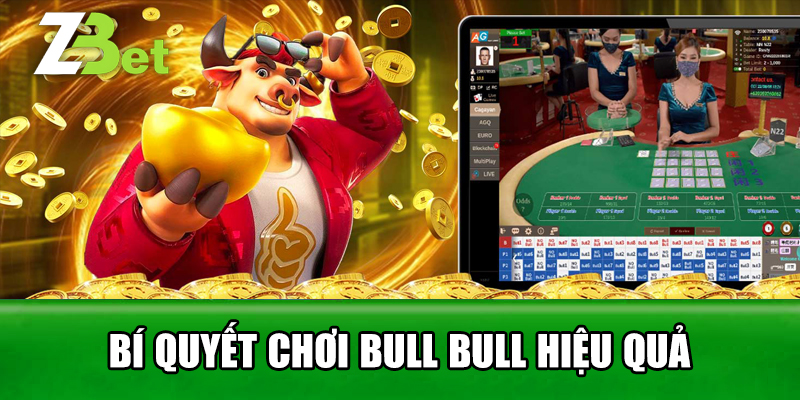 Bí Quyết Chơi Bull Bull Hiệu Quả