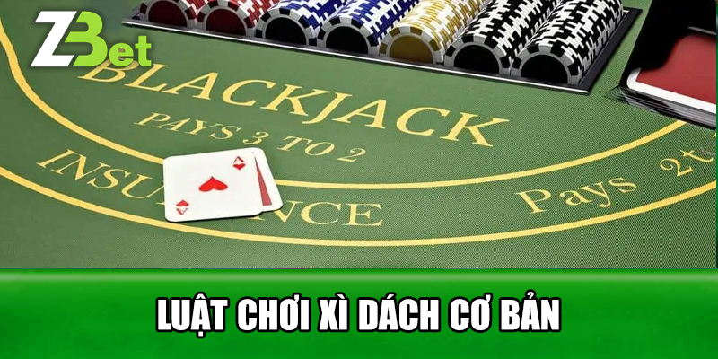 Luật Chơi Xì Dách Cơ Bản