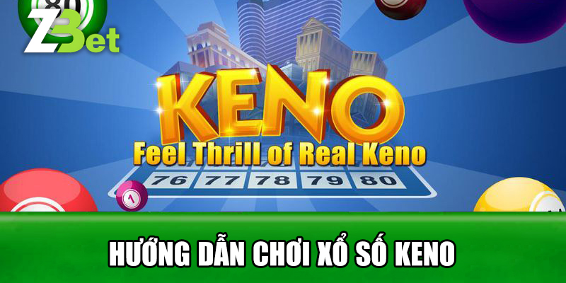 Hướng Dẫn Chơi Xổ Số Keno