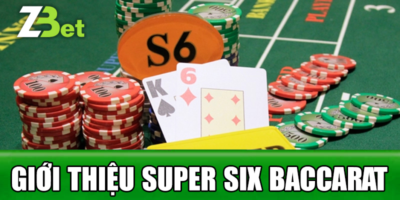 Giới Thiệu Super Six Baccarat