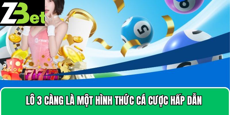 Lô 3 càng là một trong những hình thức cá cược hấp dẫn