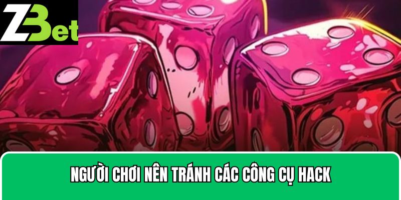 Người chơi nên tránh các công cụ hack