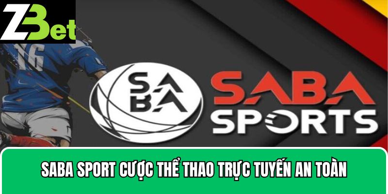 Saba Sport với mục tiêu cược thể thao trực tuyến an toàn