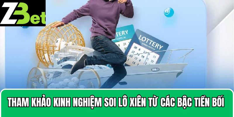 Tham khảo kinh nghiệm soi lô xiên từ các bậc tiền bối
