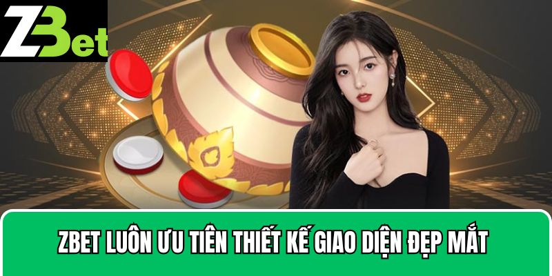 Zbet luôn ưu tiên thiết kế giao diện đẹp mắt