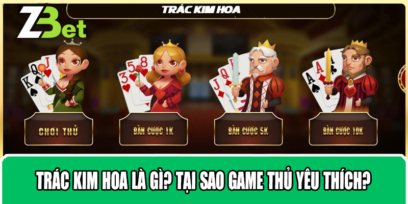 Trác Kim Hoa Là Gì? Tại Sao Game Thủ Yêu Thích?
